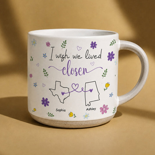 Friendship Gifts For BFF, Sisters I Wish We Lived Closer - Personalized Mug